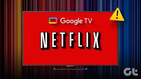 Is Netflix not on Google TV?